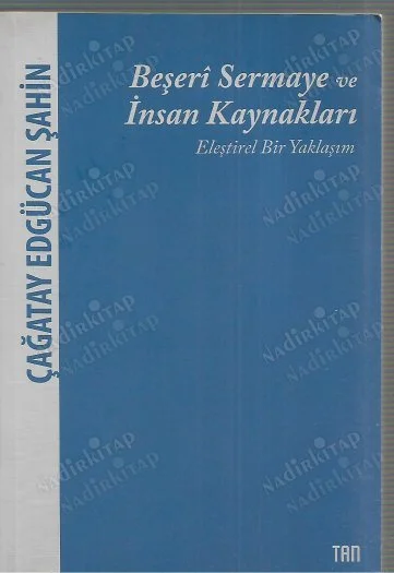 Beşeri Sermaye ve İnsan Kaynakları -  Eleştirel Bir Yaklaşım Çağatay Edgücan Şahin Beşeri Sermaye ve İnsan Kaynakları - Eleştirel Bir Yaklaşım