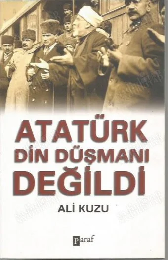 Atatürk Din Düşmanı Değildi