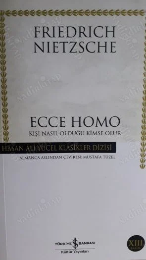 Ecce Homo - Kişi Nasıl Olduğu Kimse Olur