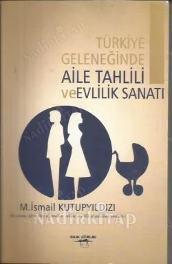 Türkiye Geleneğinde Aile Tahlili ve Evlilik Sanatı