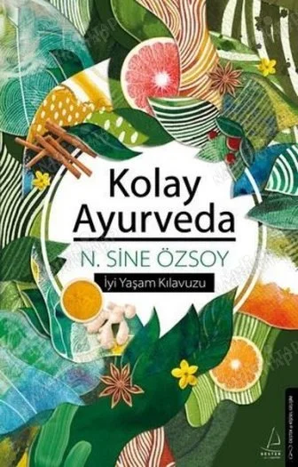 Kolay Ayurveda İyi Yaşam Kılavuzu