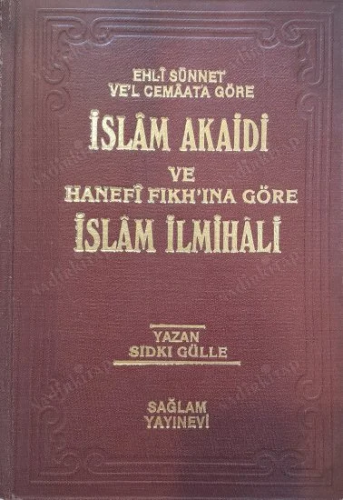 Ehl-i Sünnet Ve'l Cemaata Göre İslam Akaidi ve Hanefi Fıkh'ına Göre İslam İlmihali
