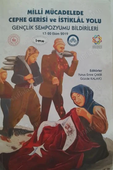 Milli Mücadelede Cephe Gerisi ve İstiklal Yolu Gençlik Sempozyumu Bildirileri (2019)