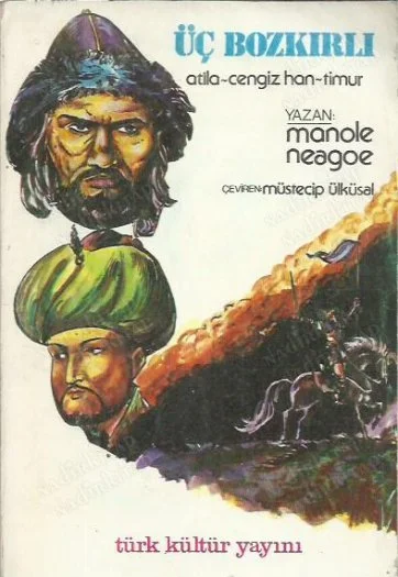 Üç Bozkırlı : Atila - Cengiz Han - Timur