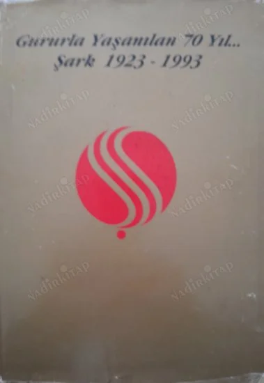 Gururla Yaşanılan 70 Yıl Şark Sigorta 1923 - 1993
