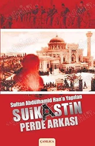 Sultan Abdülhamid Han'a Yapılan Suikastin Perde Arkası