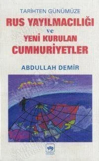 Tarihten Günümüze Rus Yayılmacılığı ve Yeni Kurulan Cumhuriyetler