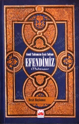 Gönül Tahtımızın Eşsiz Sultanı Efendimiz -  Muhtasar