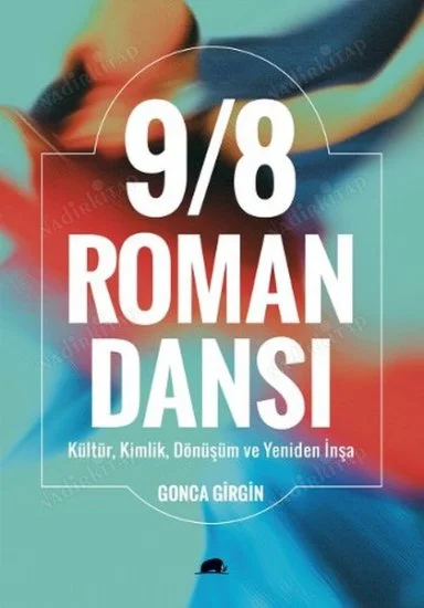 9/8 Roman Dansı Kültür Kimlik Dönüşüm ve Yeniden İnşa