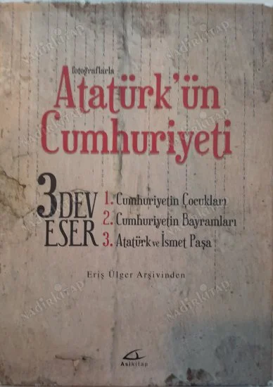 Fotoğraflarla Atatürk'ün Cumhuriyeti