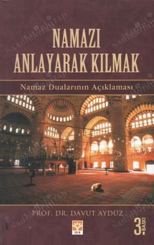 Namazı Anlayarak Kılmak Namaz Dualarının Açıklaması