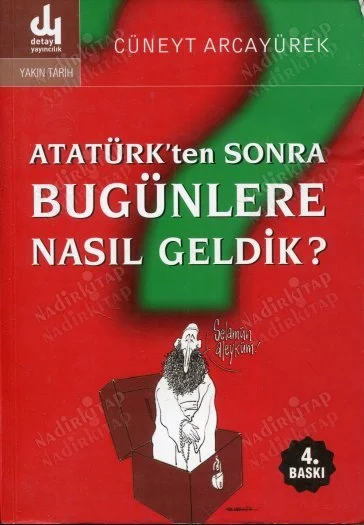 Atatürk'ten Sonra Bugünlere Nasıl Geldik?