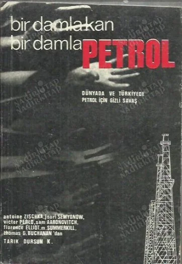 Bir Damla Kan Bir Damla Petrol Dünyada ve Türkiye'de Petrol İçin Gizli Savaş