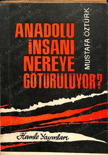 Anadolu İnsanı Nereye Götürülüyor?