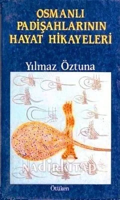 Osmanlı Padişahlarının Hayat Hikayeleri