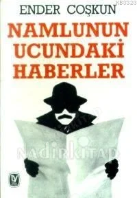 Namlunun Ucundaki Haberler