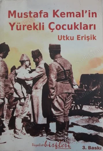 Mustafa Kemal'in Yürekli Çocukları (imzalı)