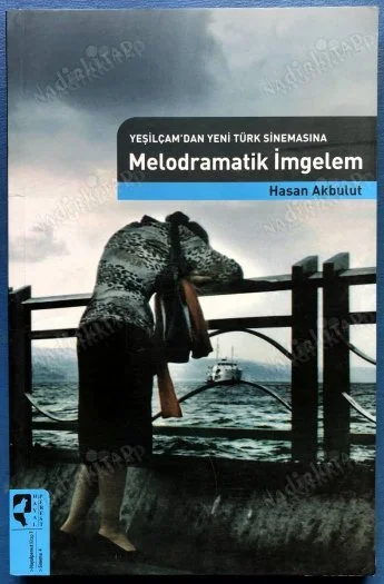 Yeşilçam'dan Yeni Türk Sinemasına Melodramatik İmgelem