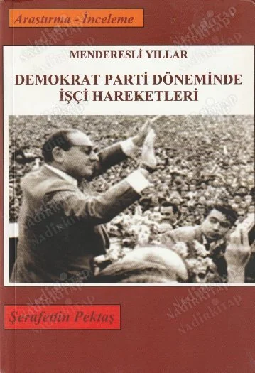 Menderesli Yıllar / Demokrat Parti Döneminde İşçi Hareketleri