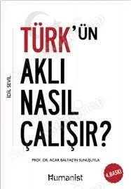 Türk'ün Aklı Nasıl Çalışır?