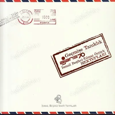 Geçmişe Tanıklık İsmail Beşikci - Yılmaz Öztürk Mektupları