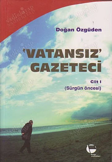 Vatansız Gazeteci - 1; Sürgün Öncesi