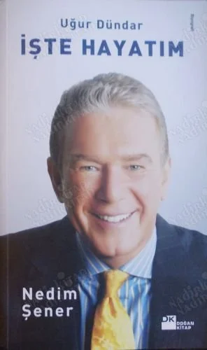 Uğur Dündar İşte Hayatım