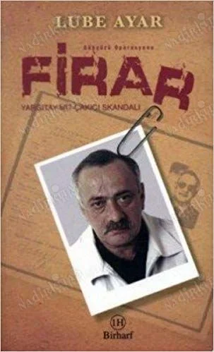 Firar : Gökyüzü Operasyonu Yargıtay - Mit - Çakıcı Skandalı