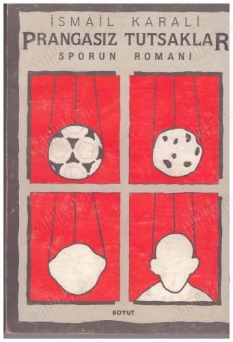 Prangasız Tutsaklar Sporun Romanı  (1.baskı ve imzalı)