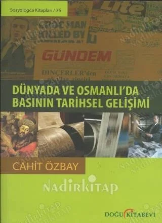 Dünyada ve Osmanlı'da Basının Tarihsel Gelişimi  (imzalı)