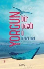 Yorgun Bir Yazdı O