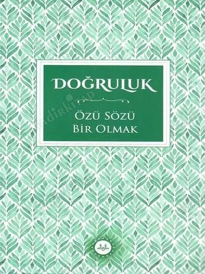 Doğruluk Özü Sözü Bir Olmak