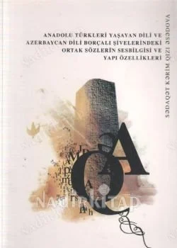 Anadolu Türkleri Yaşayan Dili ve Azerbaycan Dili Borçalı Şivelerindeki Ortak Sözlerin Sesbilgisi ve Yapı Özellikleri