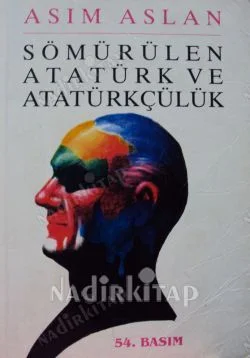 Sömürülen Atatürk ve Atatürkçülük (imzalı)
