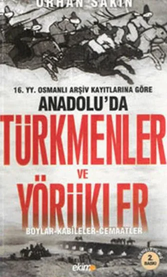 16. yy. Osmanlı Arşiv Kayıtlarına Göre Anadolu'da Türkmenler ve Yörükler